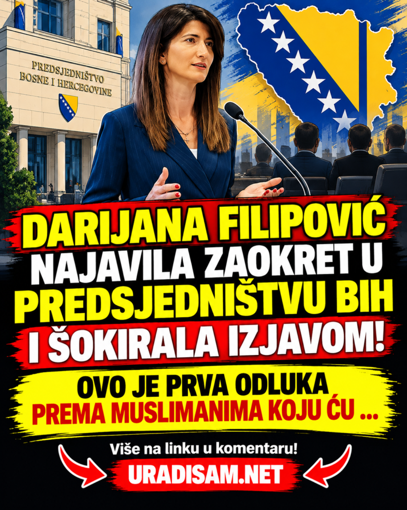 DARIJANA FILIPOVIĆ NAJAVILA ZAOKRET U PREDSJEDNIŠTVU BIH I Š0KIRALA IZJAVOM! OVO JE PRVA ODLUKA PREMA MUSLIMANIMA KOJU ĆU ….