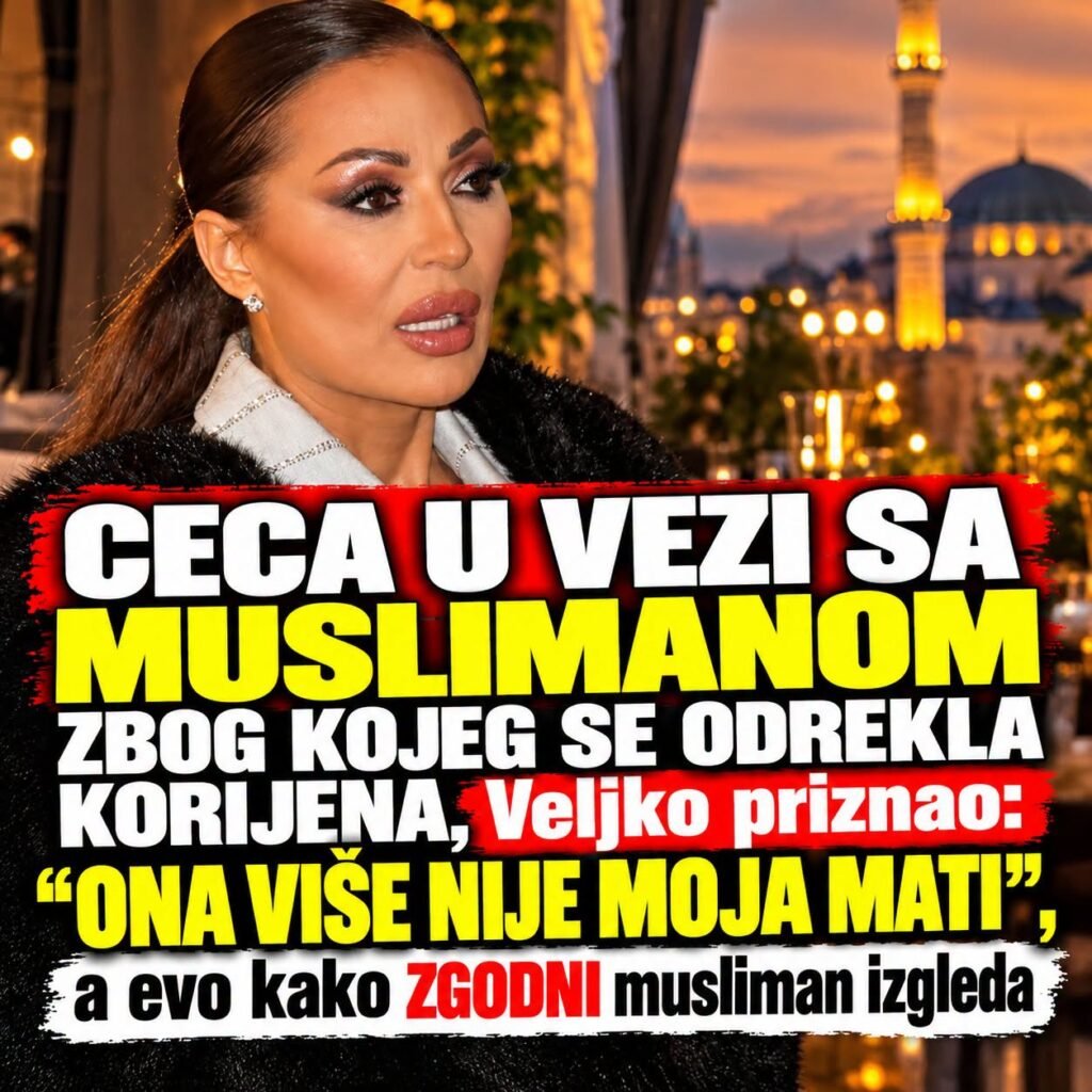 CECA U VEZl SA MUSLlMAN0M ZB0G K0JEG SE ODREKLA K0RLJENA, Veljko priznao: 0NA VIŠE NLJE M0JA MATl, a evo kako ZGODNI musIman izgleda