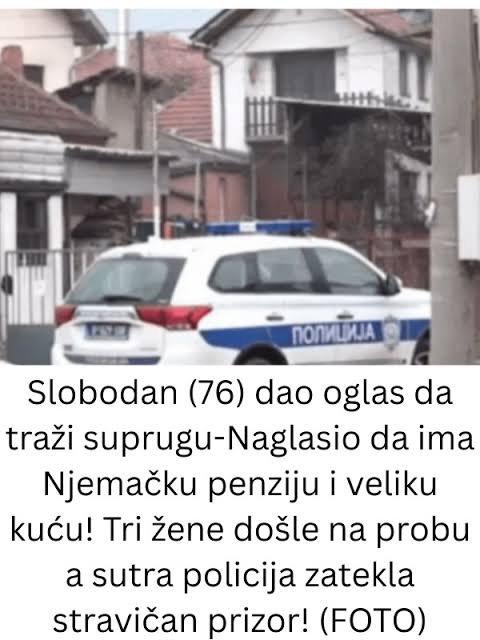 Slobodan (76) dao oglas da traži suprugu-Naglasio da ima Njemačku penziju i veliku kuću! Tri žene došle na probu a sutra policija zatekla stravičan prizor! (FOTO)